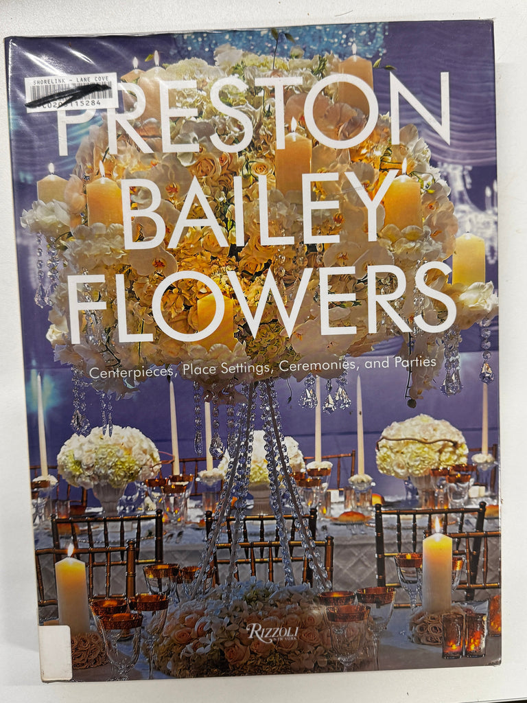 Preston Bailey Flowers: Centrepieces, Place Settings, Ceremonies, and Parties