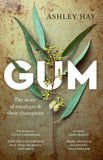 Gum The story of eucalypts & their champions
