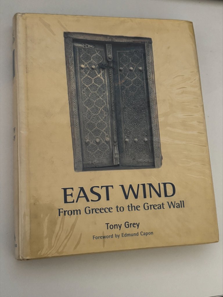 East Wind From Greece to the Great Wall by Tony Grey