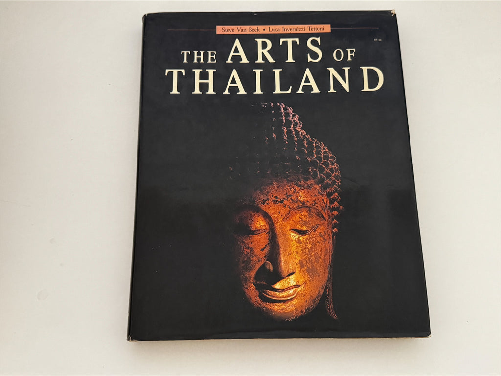 The Arts of Thailand by Steve Van Beek and Luca Invernizzi Tettoni