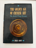 The Golden Age of Chinese Art The Lively T'ang Dynasty by Hugh Scott