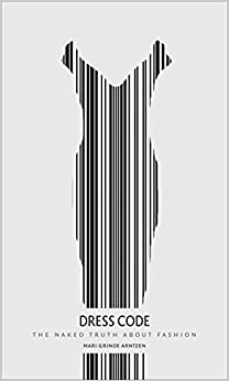 Dress Code: The Naked Truth About Fashion