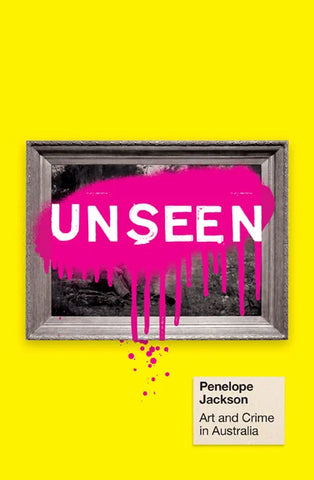 Unseen : Art and Crime in Australia
