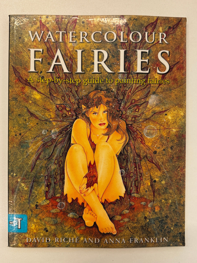 Watercolour Fairies: A step-by-step guide to painting fairies by David Roche and Anna Franklin