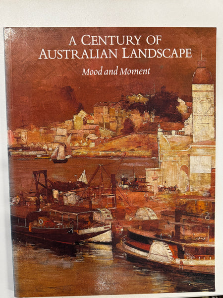 A Century of Australian Landscape: Mood and Moment by Barry Pearce