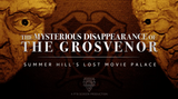 The Mysterious Disappearance of the Grosvenor - Summer Hill's Lost Movie Palace