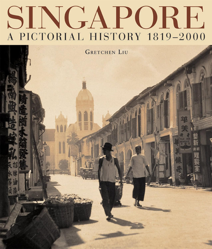 Singapore A Pictorial History 1819-2000 by Gretchen Liu