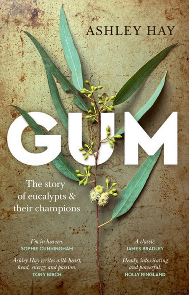 Gum The story of eucalypts & their champions