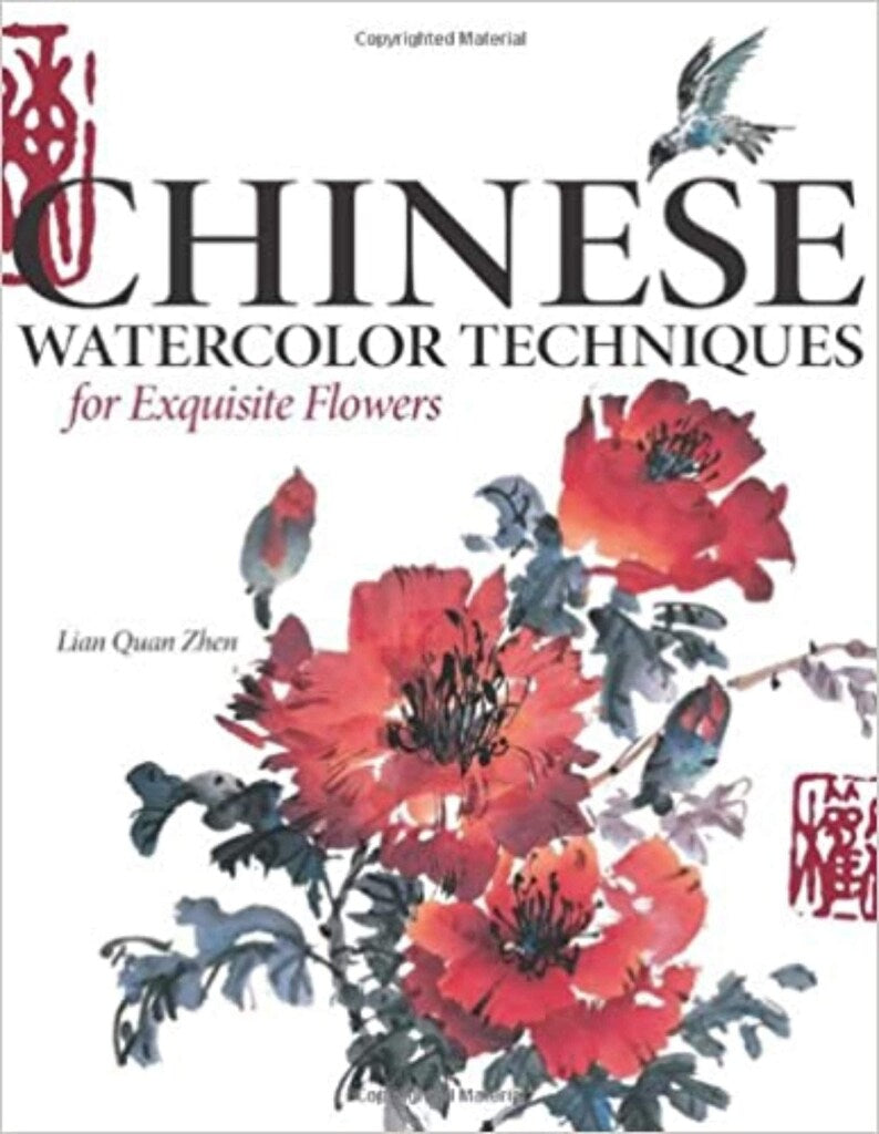 Chinese Watercolor Techniques for Exquisite Flowers by Lian Quan Zhen