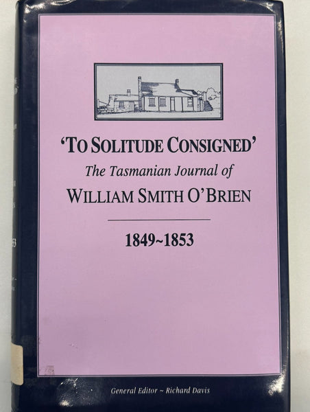 "To Solitude Consigned" The Tasmanian Journal of William Smith O