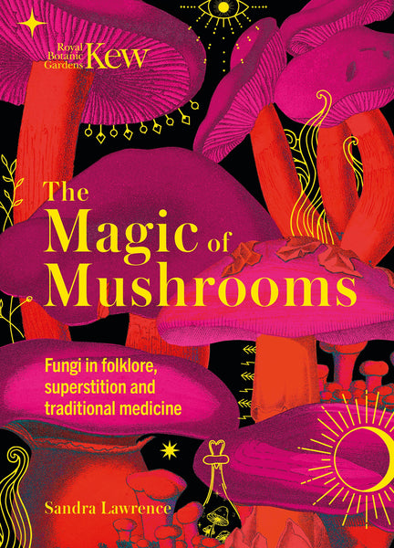 Magic of Mushrooms: Fungi in folklore, science and the occult
