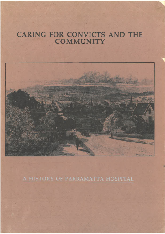 Caring For Convicts and the Community: A History of Parramatta Hospital