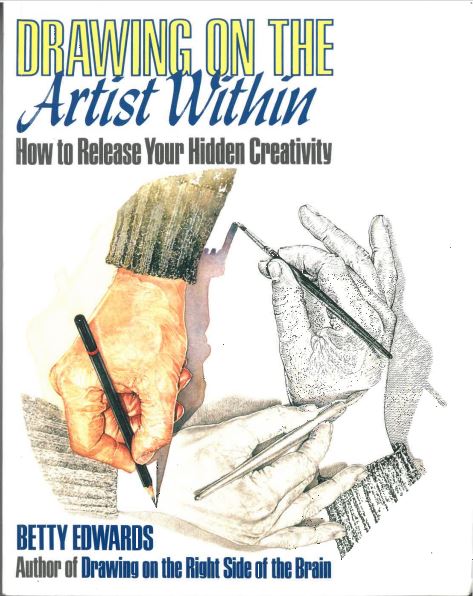 Drawing on the Artist Within: How to Release Your Hidden Creativity by Betty Edwards
