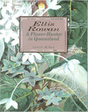 Ellis Rowan: A Flower-Hunter in Queensland by Judith McKay