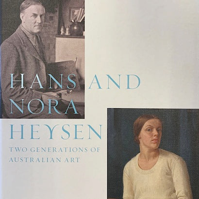 Hans and Nora Heysen Two Generations of Australian Art