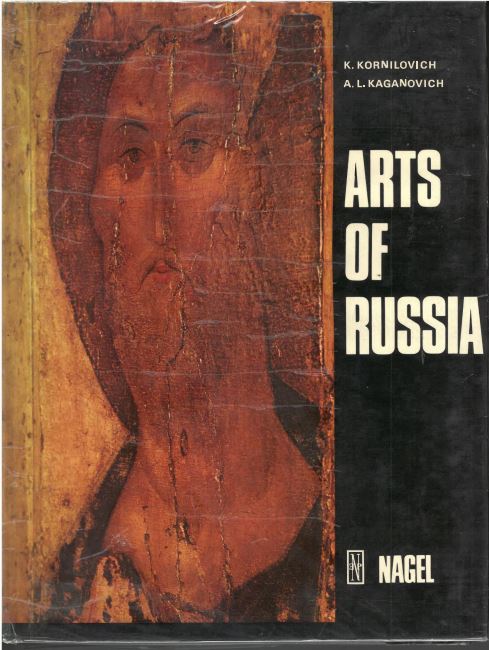 Arts of Russia: From the Origins to the End of the 18th Century by Kira Kornilovich and Abraam Kaganovich
