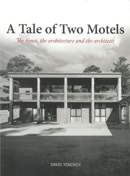 A Tale of Two Motels: The times, the architecture and the architects by David Yencken